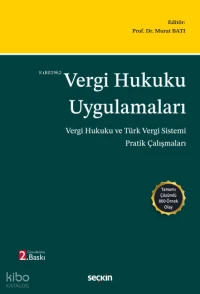  Vergi Hukuku Uygulamaları Vergi Hukuku ve Türk Vergi Sistemi Pratik Çalışmaları | Vergi Hukuku Uygulamaları Vergi Hukuku ve Türk Vergi Sistemi Pratik Çalışmaları | Murat Batı | Seçkin Yayıncılık | 9786253610708 