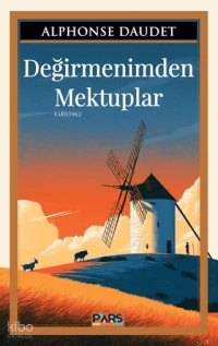  Değirmenimden Mektuplar | Değirmenimden Mektuplar | Alphonse Daudet | Pars Yayınları | 9786259172477 