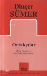 Ortakçılar; (Talip Apaydın'ın Aynı Adlı Romanından)