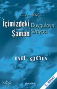 İçimizdeki Şaman; Duyguların Simyası