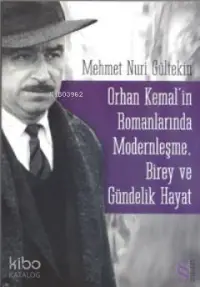 Orhan Kemalin Romanlarında Modernleşme; Birey ve Gündelik Hayat