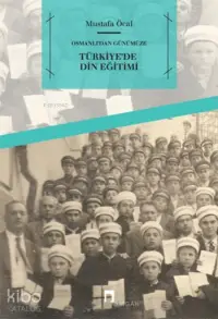 Osmanlı'dan Günümüze Türkiye'de Din Eğitimi