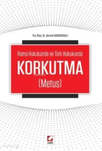 Korkutma (Metus); Roma Hukukunda ve Türk Hukukunda