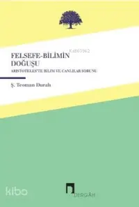 Felsefe-Bilimin Doğuşu; Aristoteles'te Canlılar ve Bilim Sorunu