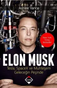 Elon Musk; Tesla, SpaceX ve Muhteşem Geleceğin Peşinde