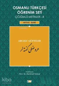 Osmanlı Türkçesi Öğrenim Seti Çözümlü Metinler 8; Seviye İleri - Aruzlu Güfteler