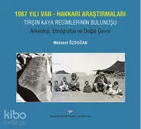 1967 Yılı Van-Hakkari Araştırmaları;;Tirşin Kaya Resimlerinin Bulunuşu