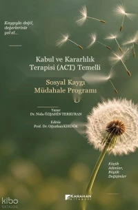  Kabul ve Kararlılık Terapisi (ACT) Temelli Sosyal Kaygı Müdahale Programı | Nida Özşahin Terkuran | Oğuzhan Kırdök | Karahan Kitabevi | 9786256638846 | 