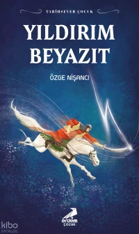  Tarihsever Çocuk Yıldırım Beyazıt | Tarihsever Çocuk Yıldırım Beyazıt | Özge Nişancı | Erdem Çocuk | 9786259178769 