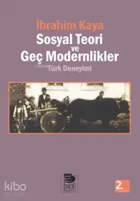 Sosyal Teori ve Geç Modernlikler; Türk Deneyimi