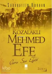 Kozalaklı Mehmet Efe; Asrın Son Efesi