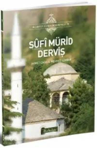 Sûfî Mürid Derviş; Allah'ı (c.c.) Sevenlerin Yolu - 7