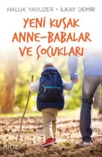 Yeni Kuşak Anne Babalar ve Çocukları