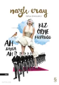 Ah Bayım Ah Kız Öpme Kuyruğu; Toplu Öyküler 2