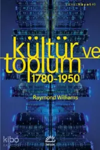 Kültür ve Toplum; 1780-1950