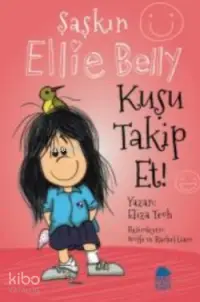 Şaşkın Ellie Belly; Kuşu Takip Et