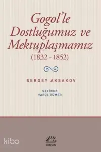 Gogol'le Dostluğumuz ve Mektuplaşmamız (1832 - 1852)