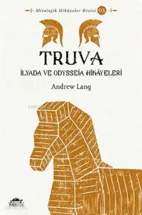 Truva; İlyada ve Odysseia Hikayeleri