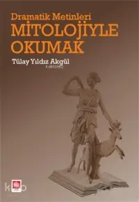 Dramatik Metinleri Mitolojiyle Okumak