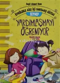 Zeynep Yardımlaşmayı Öğreniyor - Öykülerle Aile İçi Davranış Eğitimi