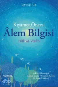 Kıyamet Öncesi Âlem Bilgisi; Dijital Virüs