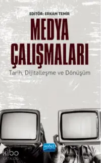 Medya Çalışmaları - Tarih, Dijitalleşme Ve Dönüşüm