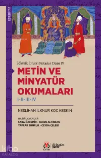 Klasik Divan Metinler Dizisi IV - Metin ve Minyatür Okumaları  I-II-III-IV