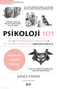 Psikoloji 101;Kişilik ve Motivasyondan Psikolojik Terapilere, Stres ve Ruh Sağlığından Duygulara, Psikoloji Hakkında Bilmeniz Gereken Her Şey