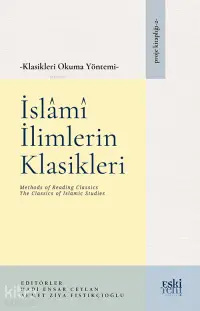 İslâmî İlimlerin Klasikleri - Klasikleri Okuma Yöntemi