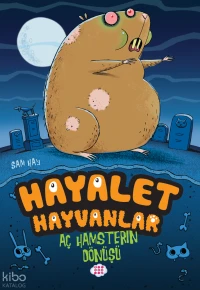 Hayalet Hayvanlar;Aç Hamsterin Dönüşü