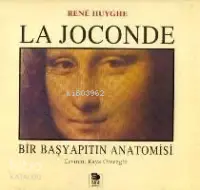 La Joconde - Bir Baş Yapıtın Anatomisi