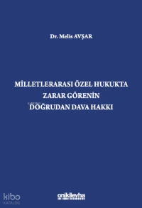  Milletlerarası Özel Hukukta Zarar Görenin Doğrudan Dava Hakkı | Milletlerarası Özel Hukukta Zarar Görenin Doğrudan Dava Hakkı | Melis Avşar | On İki Levha Yayıncılık | 9786258860511 