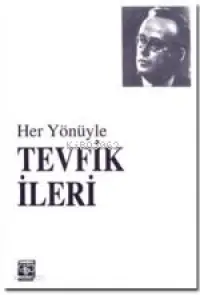 Her Yönüyle Tevfik İleri