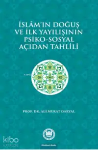 İslam'ın Doğuş ve İlk Yayılışının Psiko - Sosyal Açıdan Tahlili