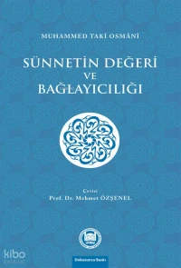  Sünnetin Değeri ve Bağlayıcılığı | Muhammed Taki Osmani | Mehmet Özşenel | M Ü İlahiyat Fakültesi Vakfı Yayınları | 9789755483672 | 