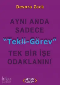 Tekli-Görev; Aynı Anda Sadece Tek Bir İşe Odaklanın!