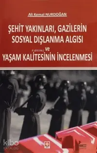 Şehit Yakınları, Gazilerin Sosyal Dışlanma Algısı ve Yaşam Kalitesinin İncelenmesi