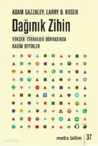 Dağınık Zihin; Yüksek Teknoloji Dünyasında Kadim Beyinler