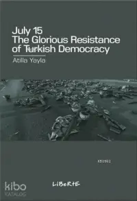 July 15: The Glorious Resistance Of Türkish Democracy