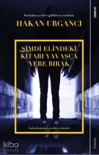 Şimdi Elindeki Kitabı Yavaşça Yere Bırak; Anlatılmaması Gereken Öyküler