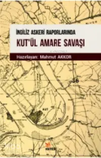 İngiliz Askeri Raporlarında Kut'ül Amare Savaşı