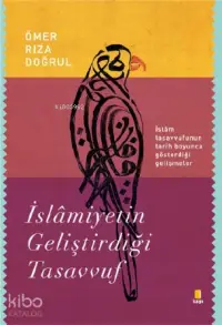 İslâmiyetin Geliştirdiği Tasavvuf; İslam Tasavvufunun Tarih Boyunca Gösterdiği Gelişmeler