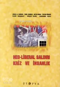 Neo-Liberal Saldırı, Kriz ve İnsanlık