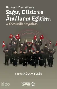 Osmanlı Devleti'nde Sağır, Dilsiz ve Âmâların Eğitimi ve Gündelik Hayatları