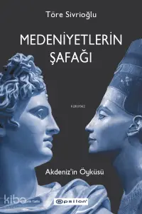 Medeniyetlerin Şafağı;Akdeniz’in Öyküsü