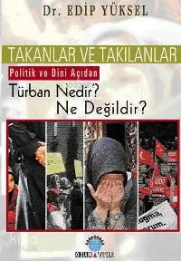 Takanlar ve Takılanlar Türban Nedir Ne Değildir?