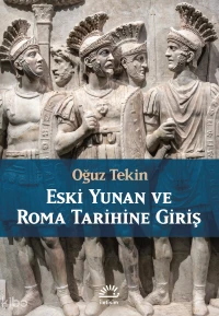  Eski Yunan ve Roma Tarihine Giriş | Oğuz Tekin | İletişim Yayınları | 9789750540431 | 