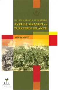 Balkan Haçlı Seferinde Avrupa Siyaseti ve Türklerin Felaketi