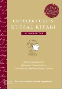 Entelektüelin Kutsal Kitabı: Biyografiler (Ciltli); 365 Efsanevi Kişinin Büyüleyici Yaşam Öyküsü