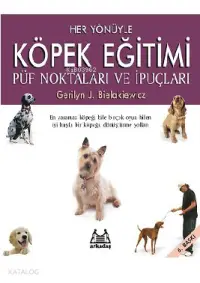 Her Yönüyle Köpek Eğitimi; Püf Noktaları ve İpuçları